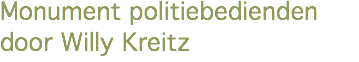 Monument politiebedienden door Willy Kreitz