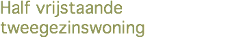 Half vrijstaande tweegezinswoning